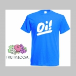 Oi!   pánske tričko 100%bavlna značka Fruit of The Loom